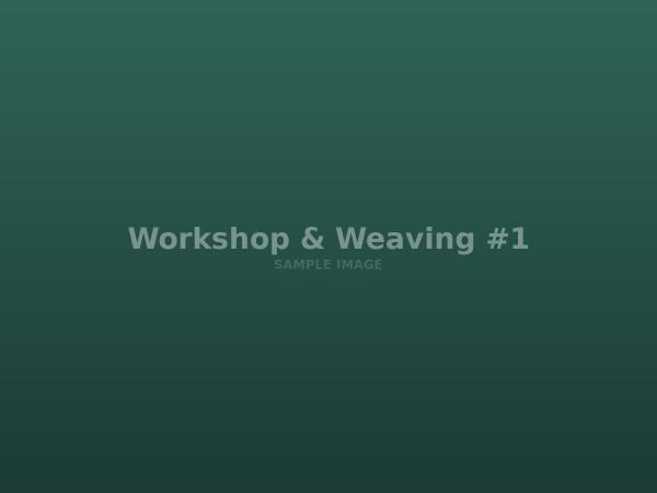 Workshop & Weaving